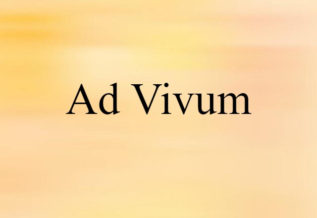 Ad Vivum (noun) Definition, Meaning & Examples