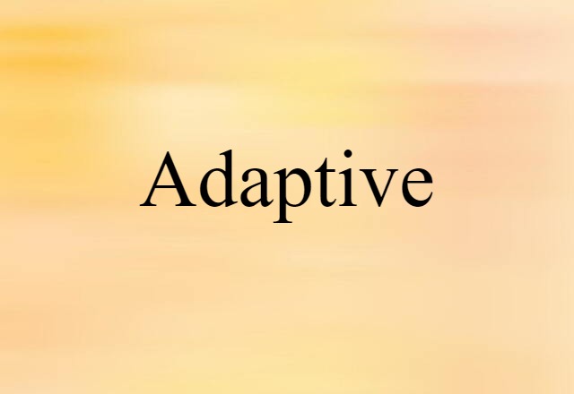 Adaptive (noun) Definition, Meaning & Examples