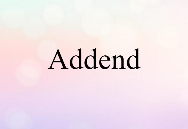 Addend (noun) Definition, Meaning & Examples