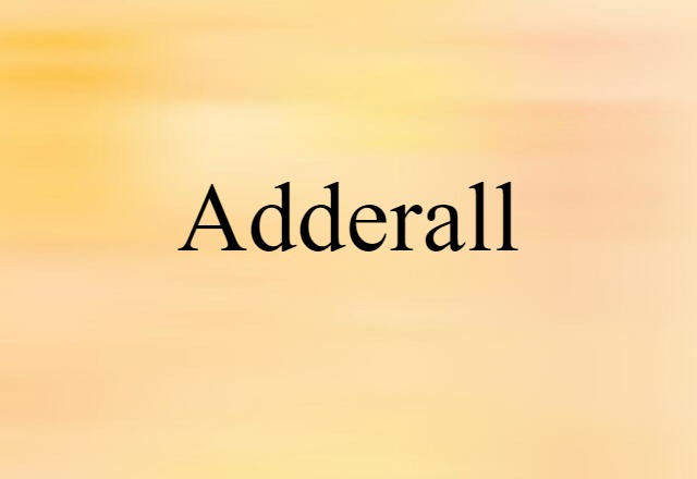 Adderall (noun) Definition, Meaning & Examples