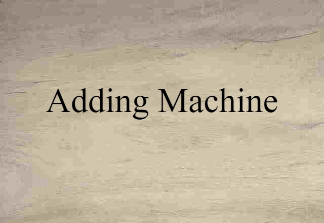 Adding Machine (noun) Definition, Meaning & Examples