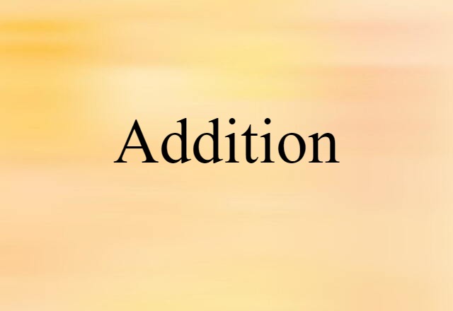 Addition (noun) Definition, Meaning & Examples