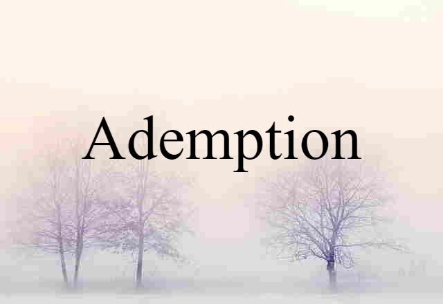 Ademption (noun) Definition, Meaning & Examples