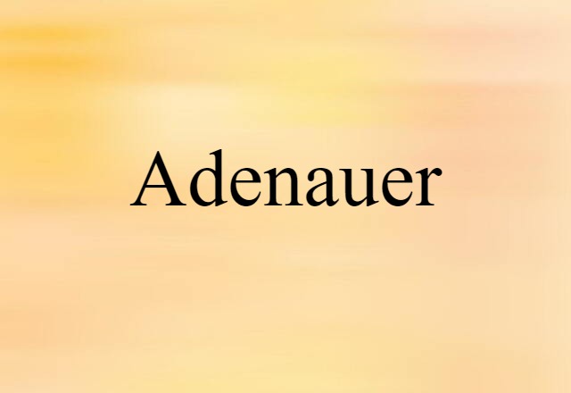 Adenauer (noun) Definition, Meaning & Examples