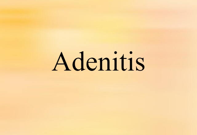 Adenitis (noun) Definition, Meaning & Examples