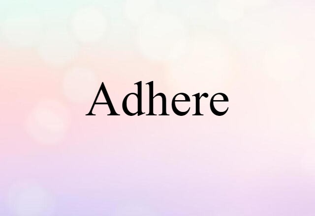 adhere