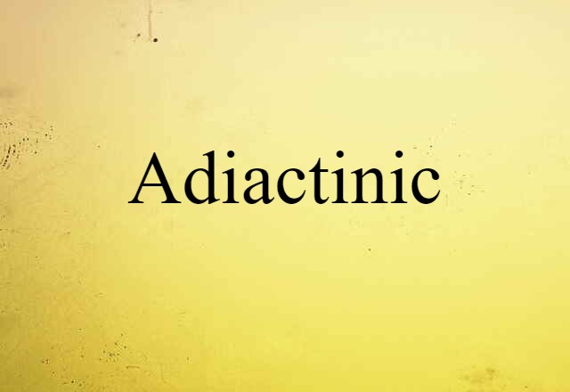 adiactinic