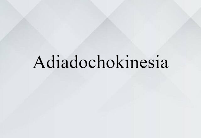 adiadochokinesia