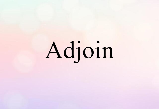 Adjoin (noun) Definition, Meaning & Examples