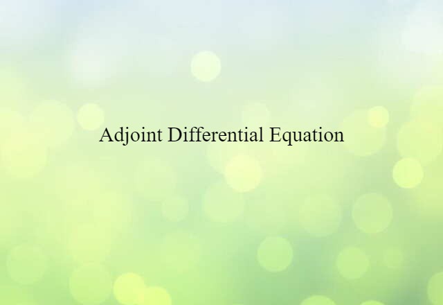 Adjoint Differential Equation (noun) Definition, Meaning & Examples