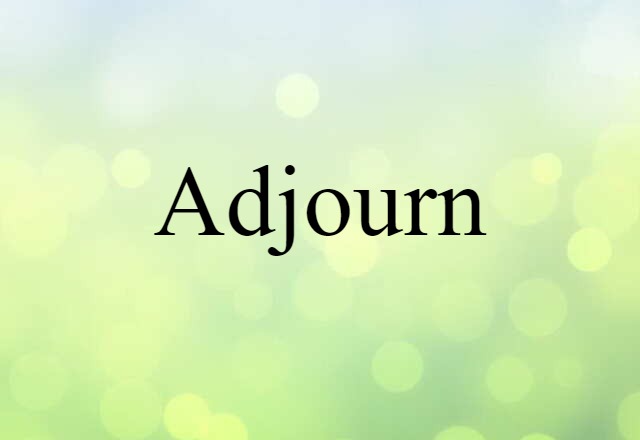 adjourn