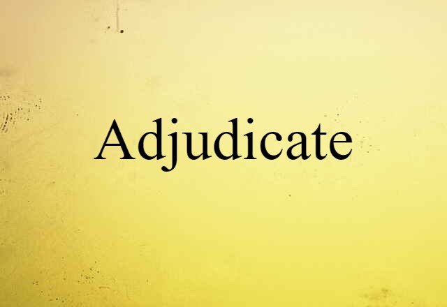 adjudicate