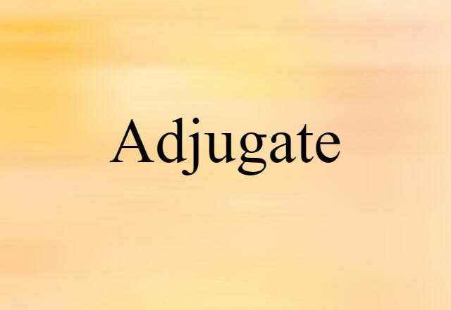 Adjugate (noun) Definition, Meaning & Examples