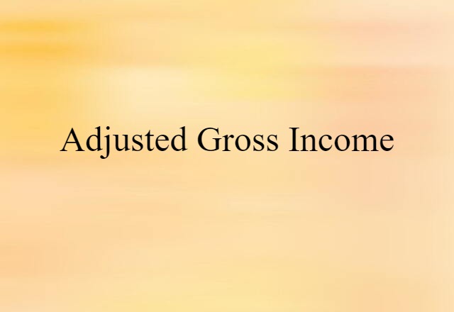 Adjusted Gross Income (noun) Definition, Meaning & Examples