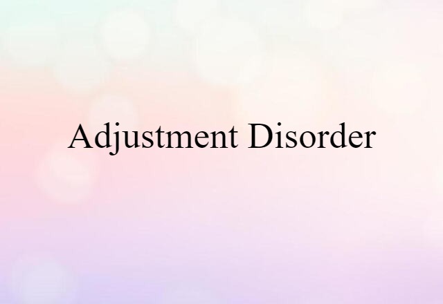 adjustment disorder