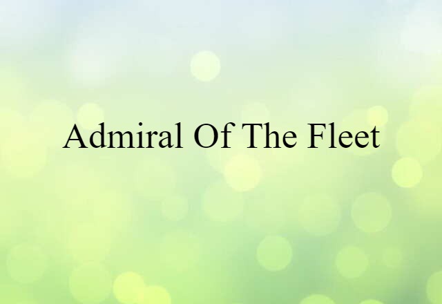 Admiral of the Fleet