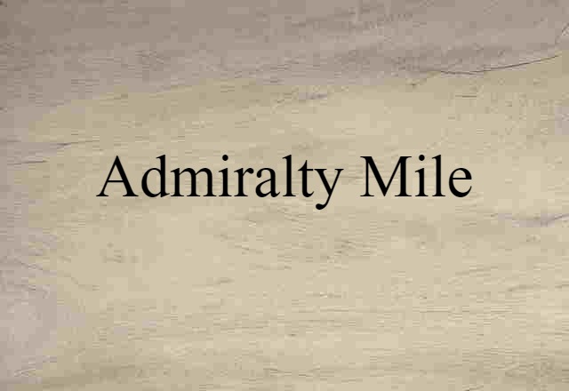 Admiralty Mile (noun) Definition, Meaning & Examples