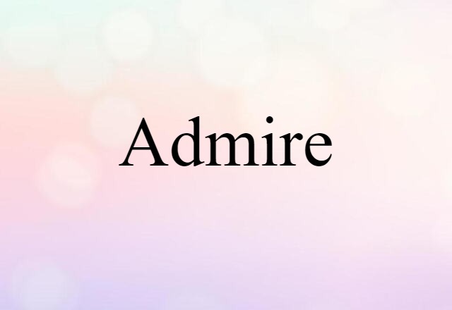 admire