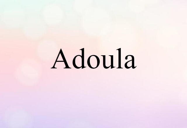 Adoula (noun) Definition, Meaning & Examples