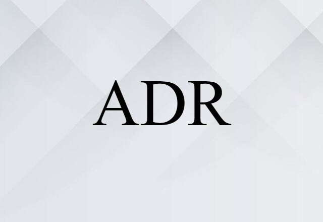 ADR (noun) Definition, Meaning & Examples