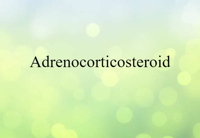 Adrenocorticosteroid (noun) Definition, Meaning & Examples