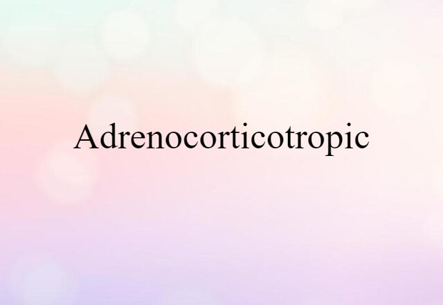 adrenocorticotropic