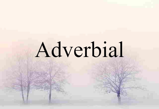 Adverbial (noun) Definition, Meaning & Examples