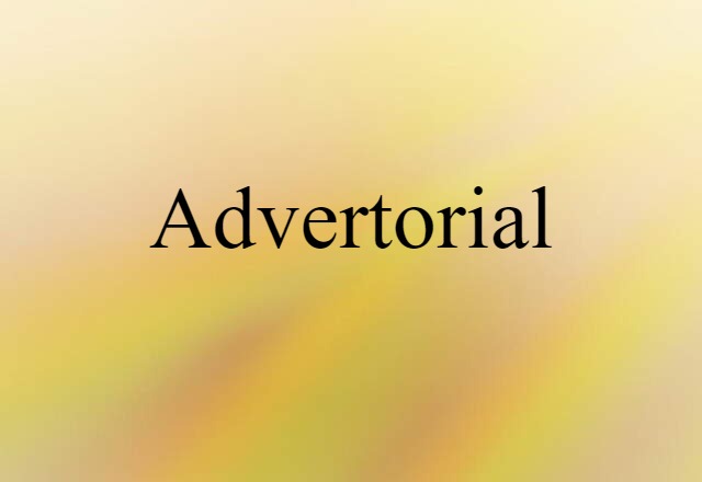 Advertorial (noun) Definition, Meaning & Examples