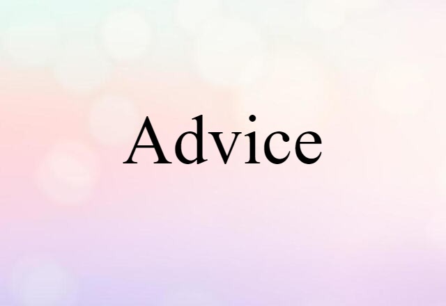 Advice (noun) Definition, Meaning & Examples