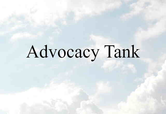 advocacy tank