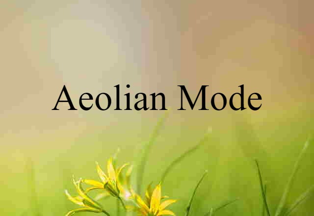 Aeolian Mode (noun) Definition, Meaning & Examples