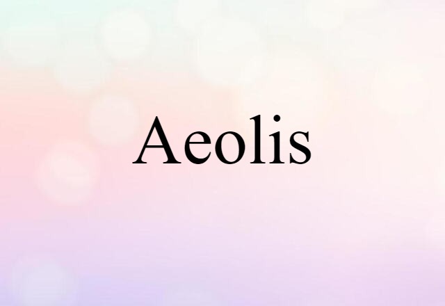 Aeolis (noun) Definition, Meaning & Examples