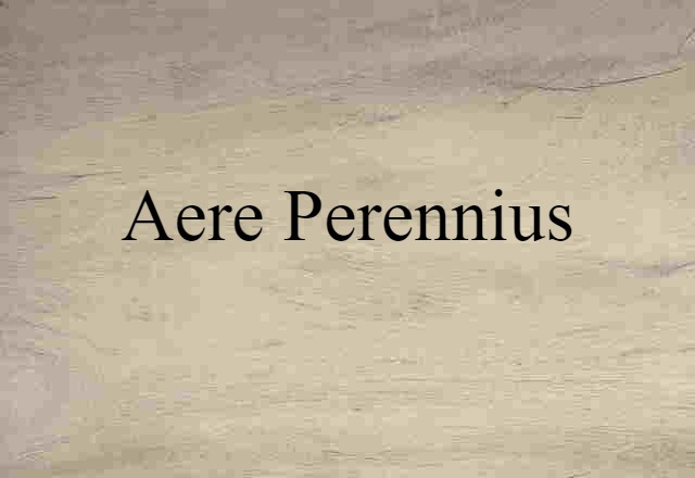 aere perennius