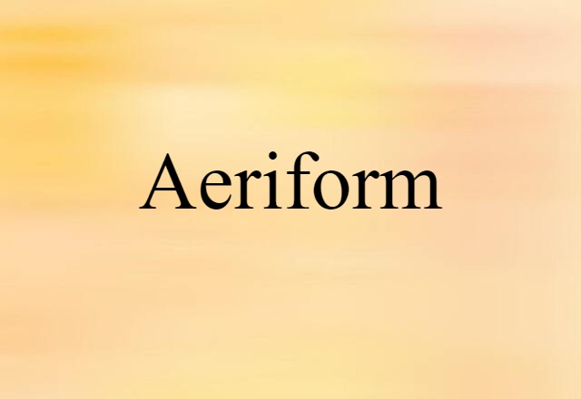 aeriform