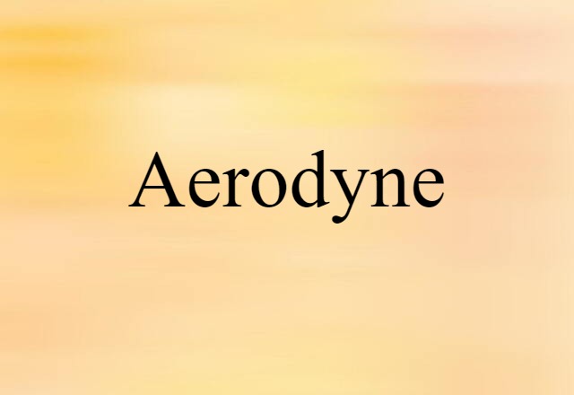 Aerodyne (noun) Definition, Meaning & Examples