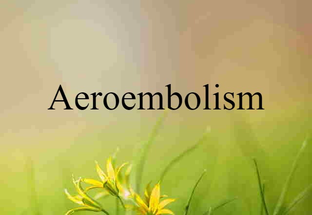 aeroembolism