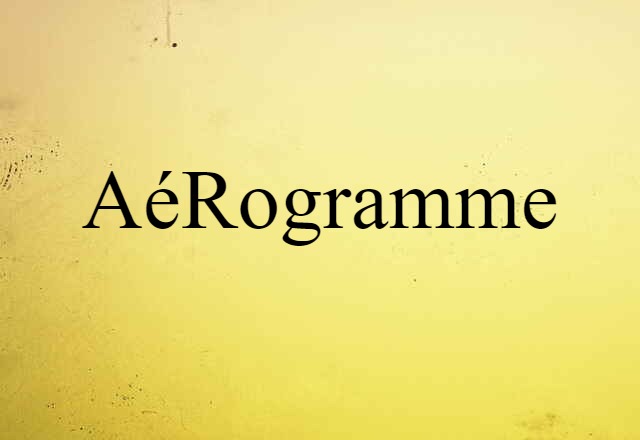 Aérogramme (noun) Definition, Meaning & Examples