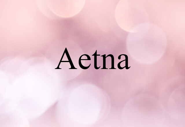 Aetna (noun) Definition, Meaning & Examples