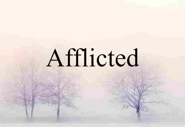 afflicted