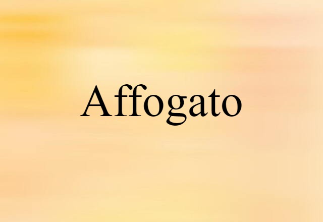 Affogato (noun) Definition, Meaning & Examples