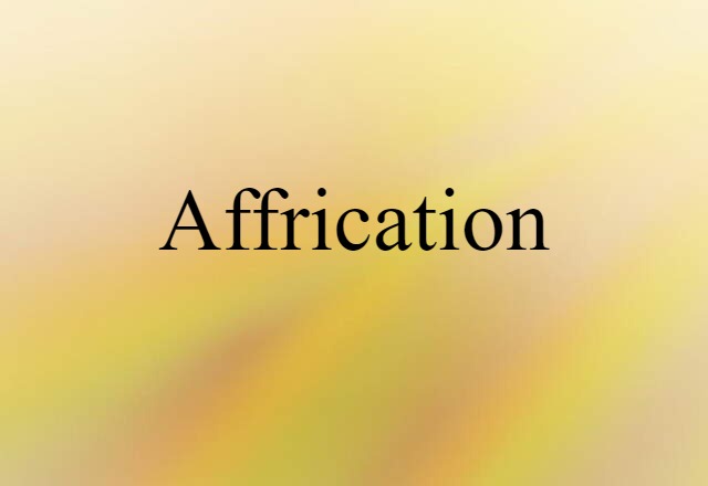 affrication