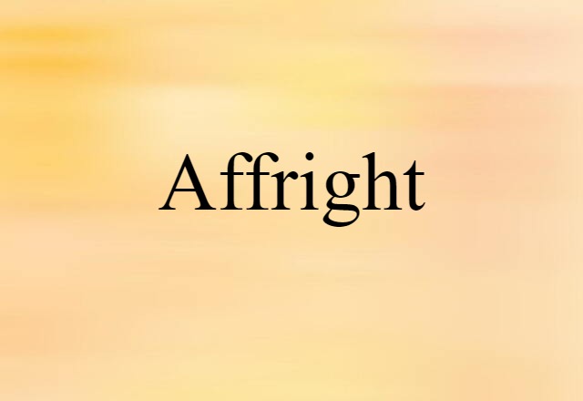 Affright (noun) Definition, Meaning & Examples