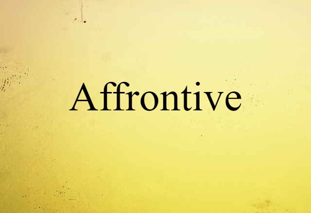 Affrontive (noun) Definition, Meaning & Examples