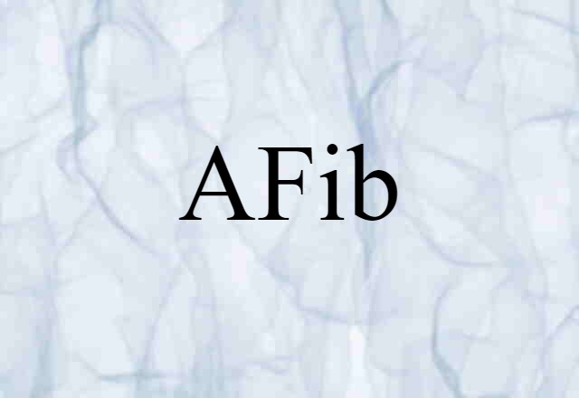 AFib (noun) Definition, Meaning & Examples