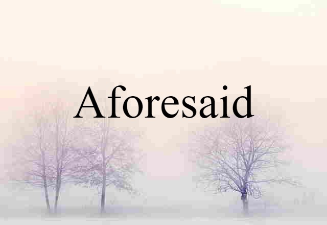 aforesaid