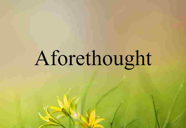 aforethought