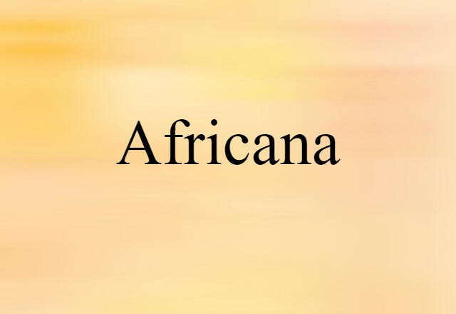 Africana (noun) Definition, Meaning & Examples