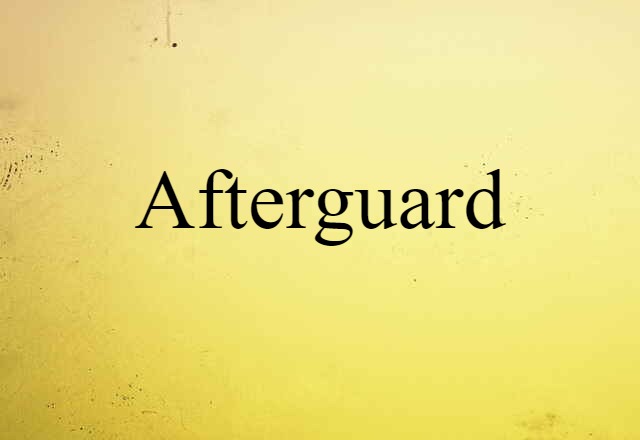 Afterguard (noun) Definition, Meaning & Examples