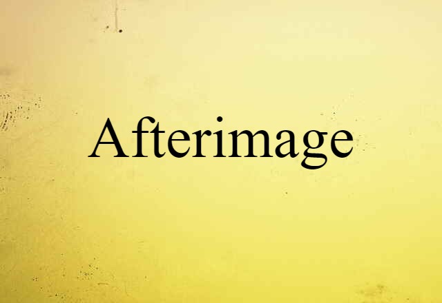 Afterimage (noun) Definition, Meaning & Examples