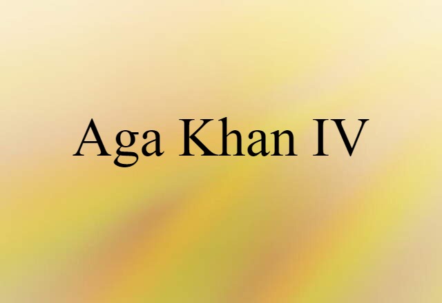 Aga Khan IV (noun) Definition, Meaning & Examples